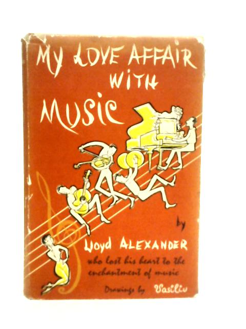 My Love Affair With Music By Lloyd Alexander