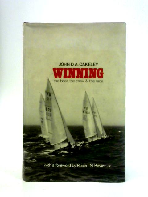 Winning: Boat, the Crew and the Race By John bOakeley