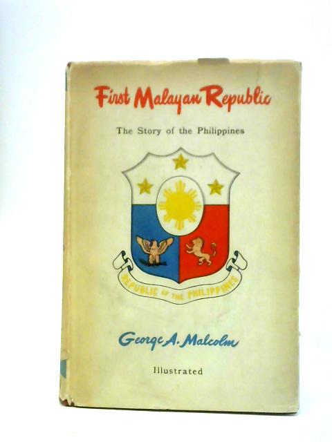First Malayan Republic von George A.Malcolm