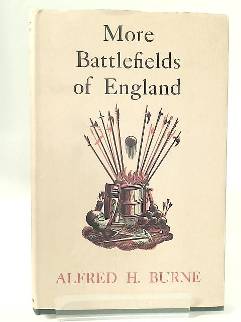 More Battlefields of England By Lt.-Colonel Alfred H. Burne