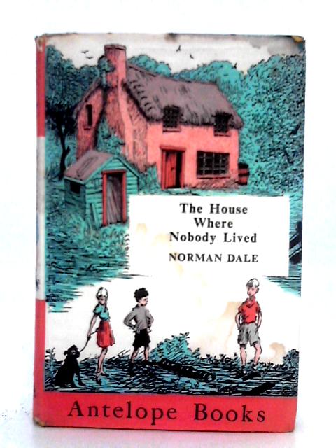 The House Where Nobody Lived (Antelope Books) By Norman Dale