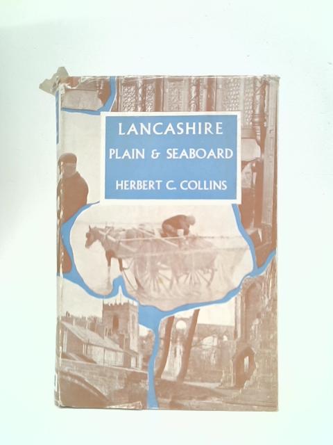 Lancashire Plain and Seaboard By Herbert C Collins