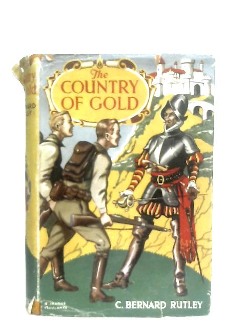 The Country of Gold By C. Bernard Rutley