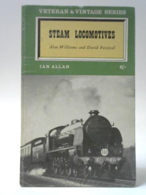 Steam Locomotives By Alan Williams & David Percival