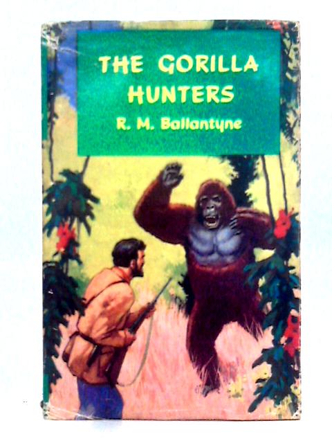 The Gorilla Hunters By R.M. Ballantyne