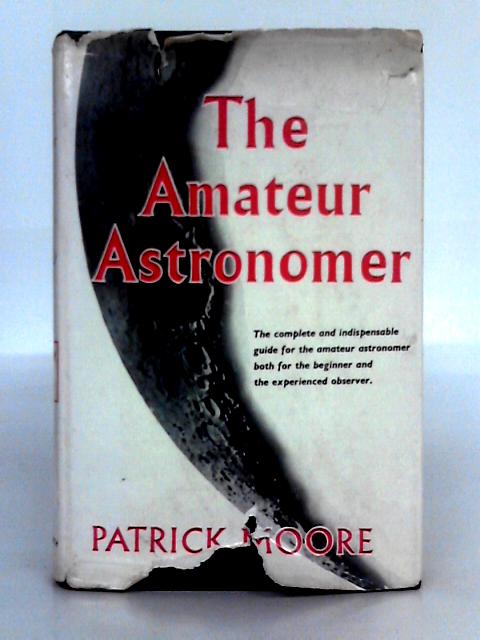 The Amateur Astronomer By Patrick Moore