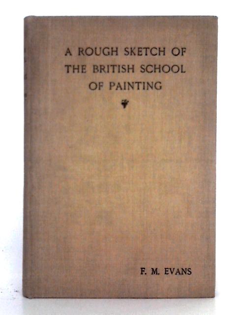 A Rough Sketch of the British School of Painting By Francis M. Evans