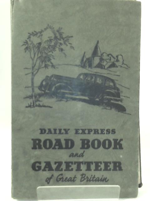 Daily Express New Road Book and Gazetteer of Great Britain By None Stated