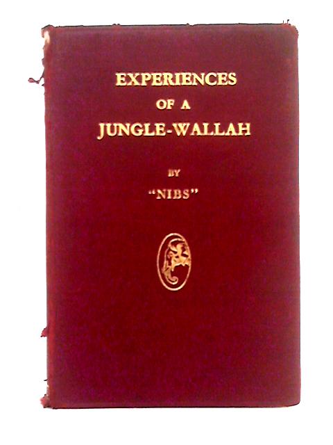 Experiences of a Jungle-Wallah By "Nibs"