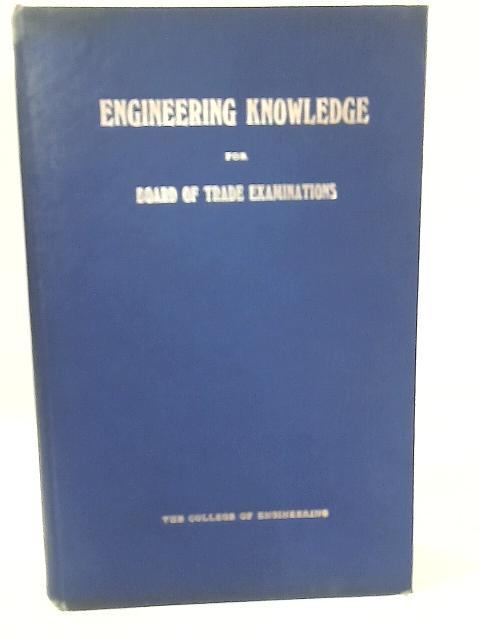 Engineering Knowledge for Board of Trade Examinations: Vol. I By None Stated