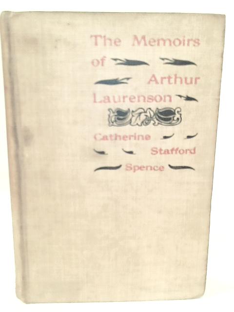 Arthur Laurenson, His Letters and Literary Remains von Ed. Catherine Spence