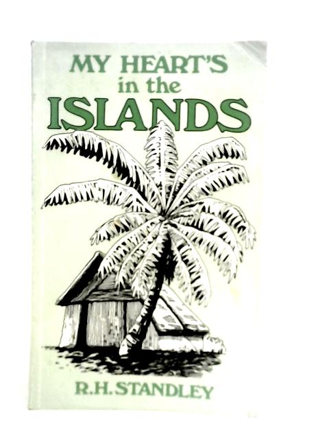 My Heart's in the Islands By R.H.Standley