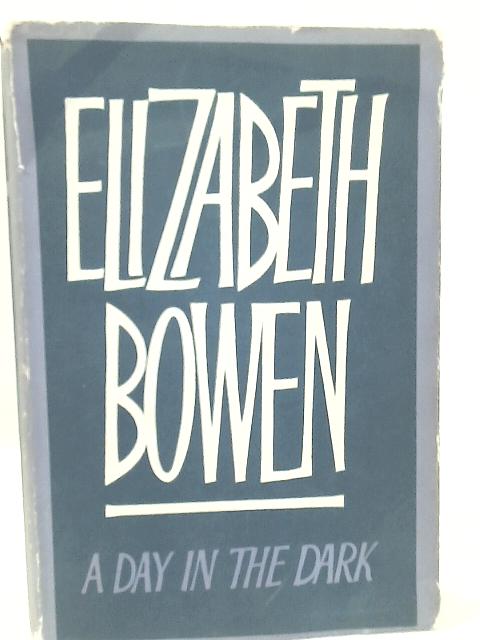 Day in the Dark and Other Stories By Elizabeth Bowen