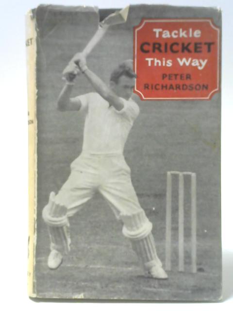 Tackle Cricket This Way von Peter Richardson