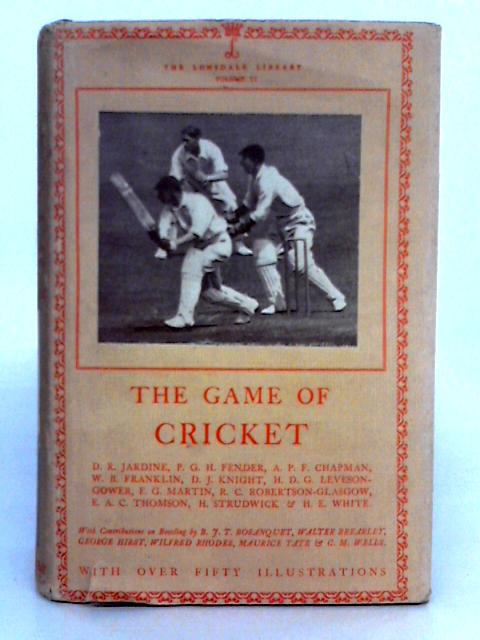 Lonsdale Library; Volume VI, the Game of Cricket von A.P.F. Chapman, et al