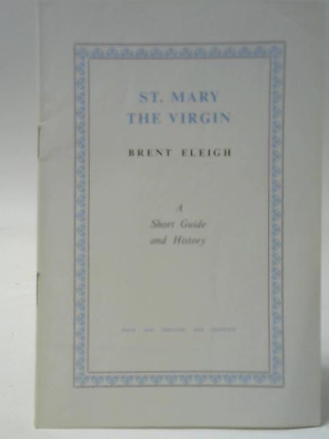 St. Mary the Virgin Brent Eleigh - A Short Guide and History By Unstated