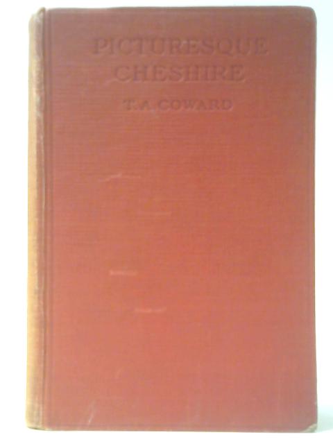 Picturesque Cheshire von T. A. Coward