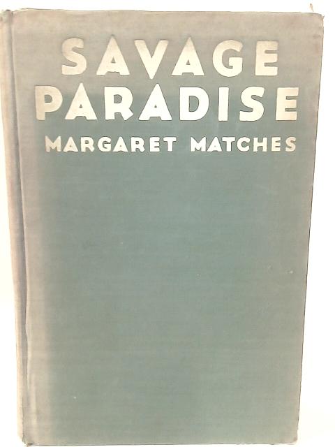 Savage Paradise By Margaret Matches