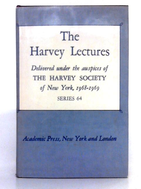 The Harvey Lectures; Series 64 By J.L. Gowans, et al