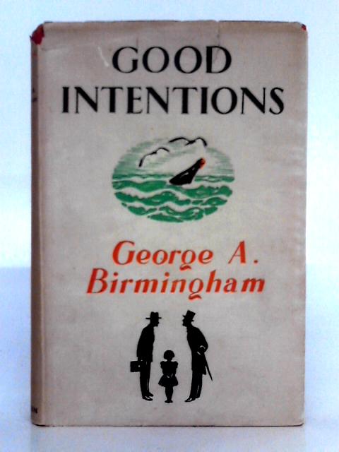 Good Intentions von George A. Birmingham