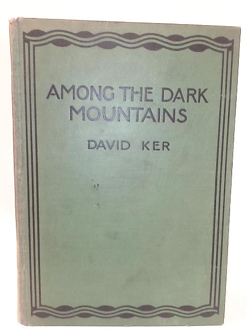 Among the Dark Mountains By David Ker