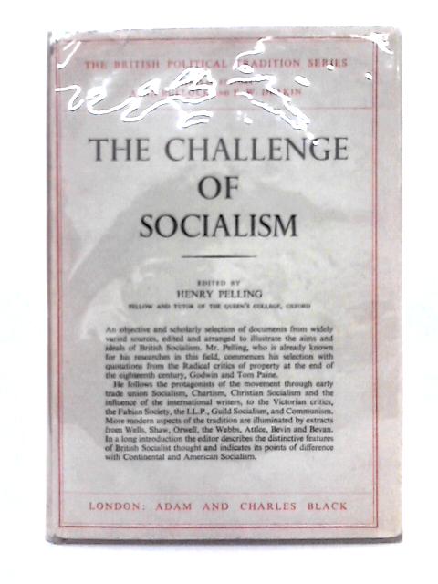 The Challenge of Socialism (British Political Tradition Series) By Henry Pelling (ed.)