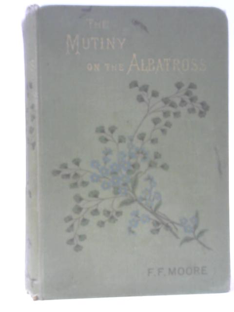 The Mutiny on the Albatross von F Frankfort Moore