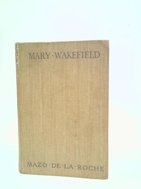 Mary Wakefield By Mazo De La Roche