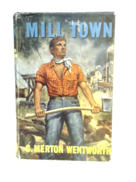 Mill Town By C. Merton Wentworth