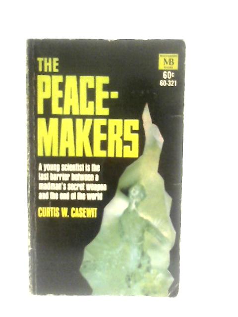The Peacemakers By Curtis W. Casewit