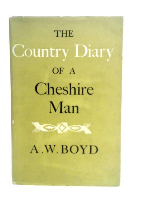 The Country Diary Of A Cheshire Man von A.W.Boyd