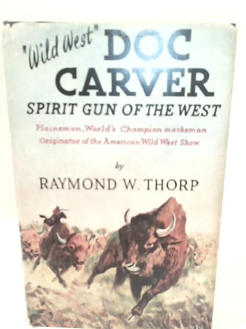 "Wild west" Doc Carver By Raymond W. Thorp