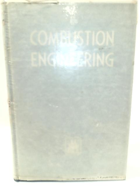 Combustion Engineering; a Reference Book on Fuel Burning and Steam Generation von Otto de Lorenzi