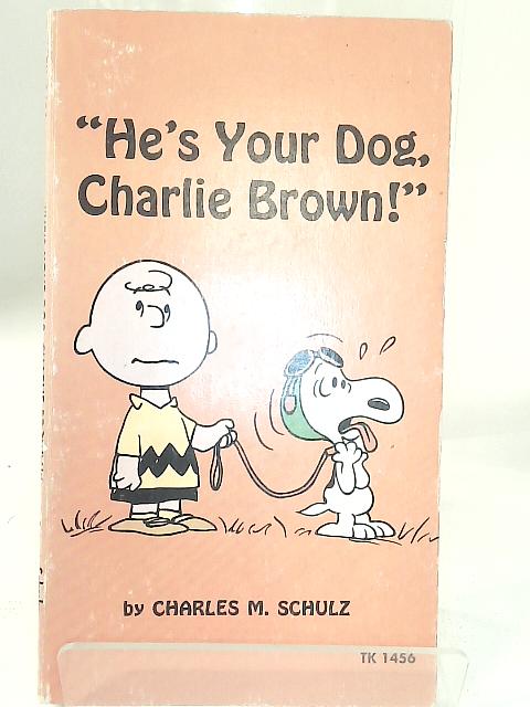 He's Your Dog Charlie Brown By C. M. Schulz