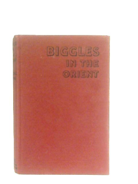 Biggles In The Orient By Captain W. E. Johns