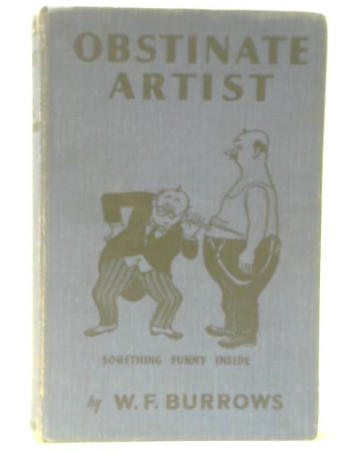 Obstinate Artist By W. F. Burrows