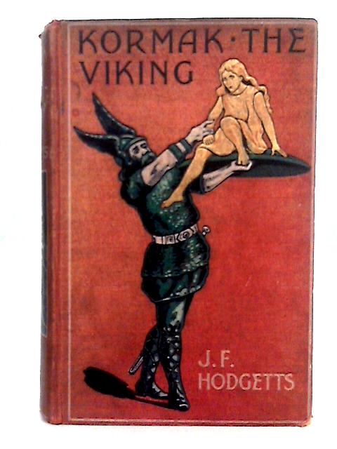 Kormak the Viking By J. Frederick Hodgetts