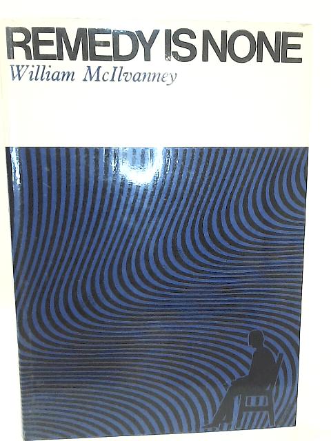 Remedy is None par William McIlvanney