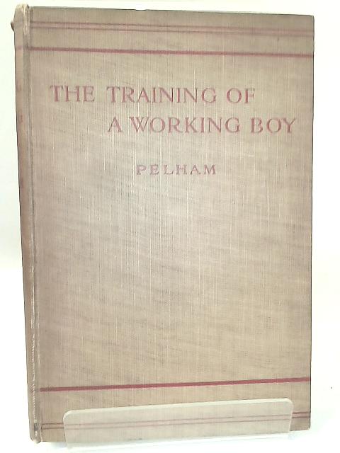 The Training of a Working Boy By Rev. H. S. Pelham