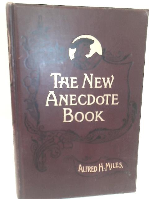 The New Anecdote Book By Alfred H. Miles