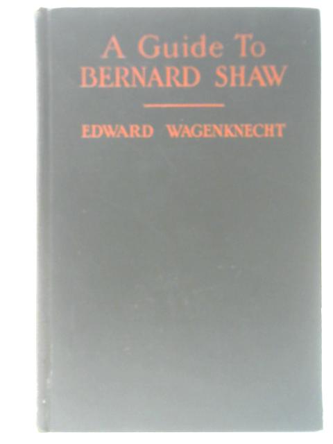 A Guide to Bernard Shaw By Edward Wagenknecht