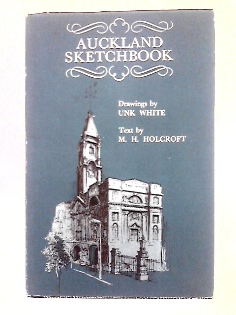 Auckland Sketchbook By M.H. Holcroft