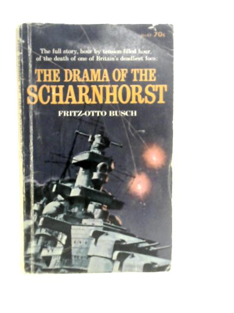 The Drama Of The Scharnhorst By Fritz-Otto Busch