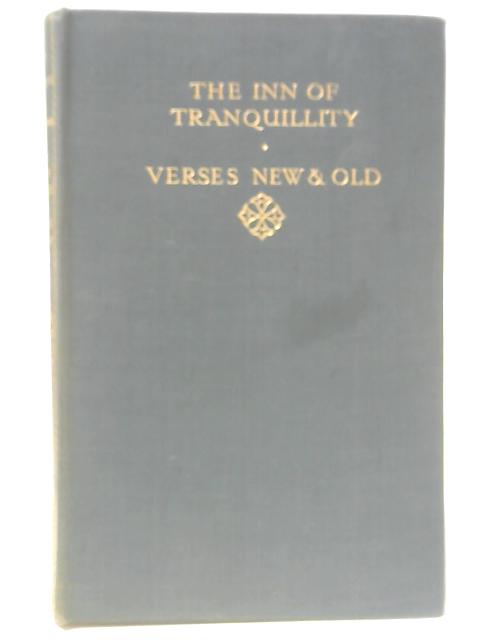 The Inn Of Tranquillity And Other Impressions Verses New And Old By John Galsworthy