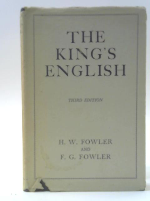 The King's English By H. W. Fowler and F. G. Fowler