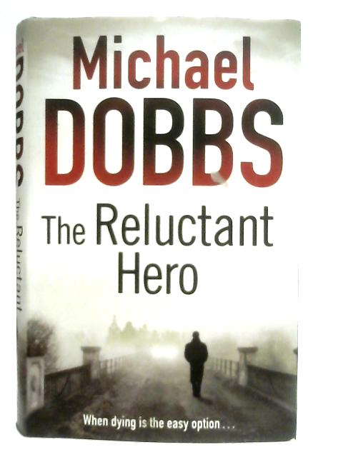 The Reluctant Hero von Michael Dobbs