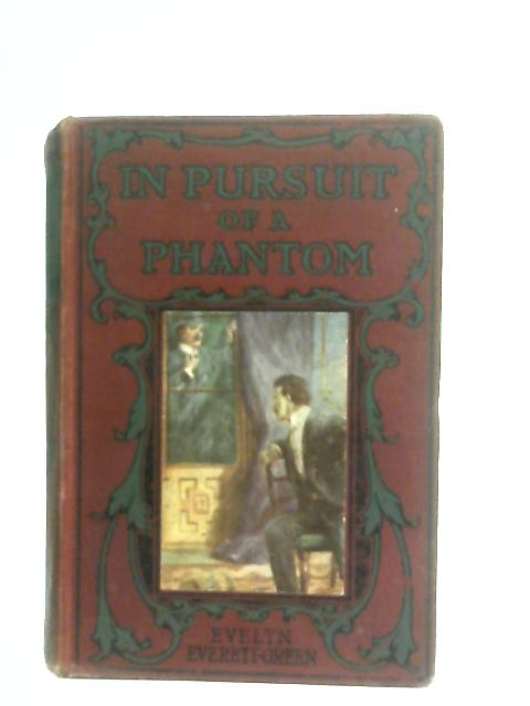 In Pursuit Of A Phantom By E. Everett Green