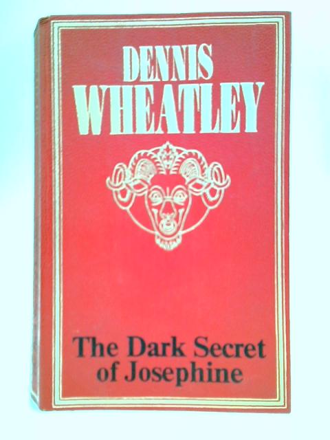 The Dark Secret of Josephine By Dennis Wheatley