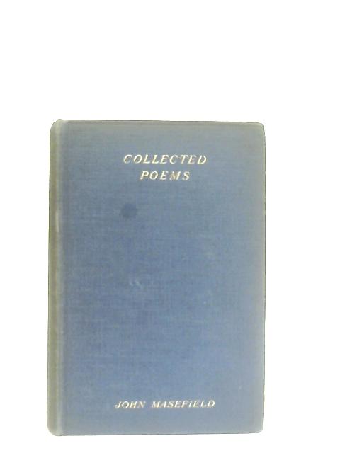 The Collected Poems of John Masefield By John Masefield