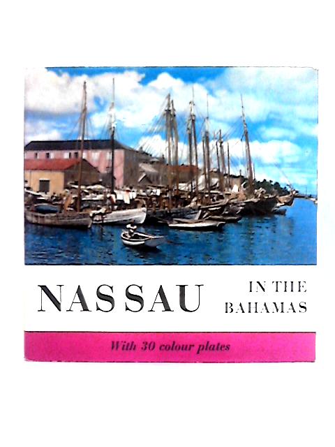 Nassau; in the Bahamas By Hans W. Hannau